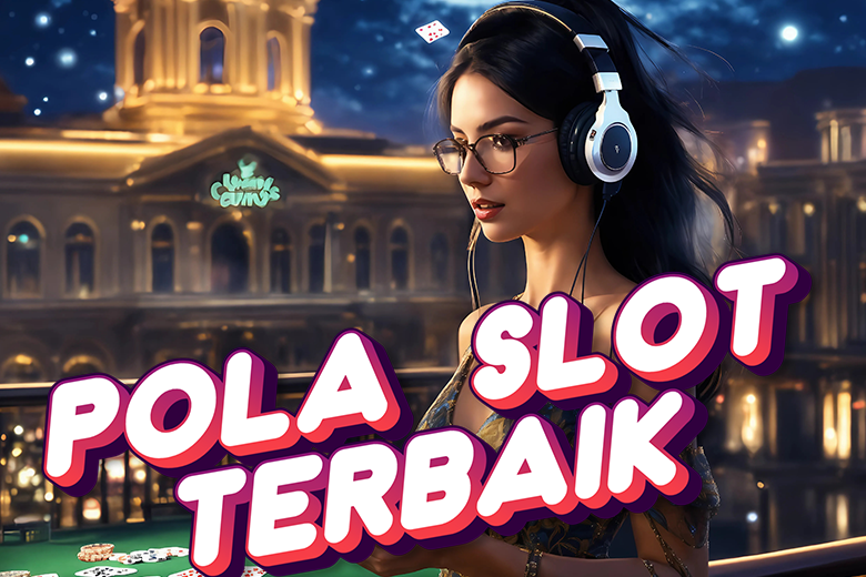POLA SLOT TERBAIK 2025